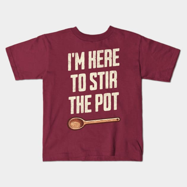 "I'm Here to Stir the Pot" - Quirky Kitchen Humor TroubleMaker Kids T-Shirt by Lunatic Bear